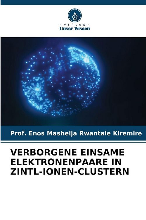 Produktbild: Verborgene Einsame Elektronenpaare in Zintl-Ionen-Clustern