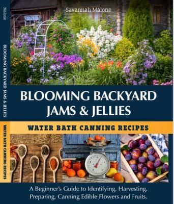 Produktbild: Blooming Backyard Jams & Jellies Water Bath Canning Recipes