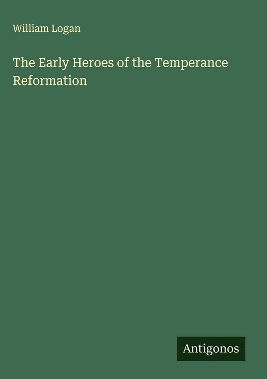 Produktbild: The Early Heroes of the Temperance Reformation