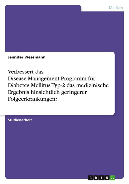 Produktbild: Verbessert das Disease-Management-Programm f&uuml;r Diabetes Mellitus Typ-2 das medizinische Ergebnis hinsichtlich geringerer Folgeerkrankungen?