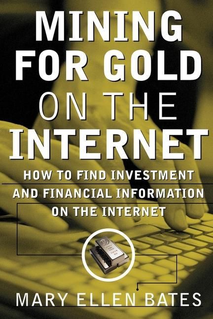 Produktbild: Mining for Gold on Internet: How to Find Investment and Financial Information on the Internet