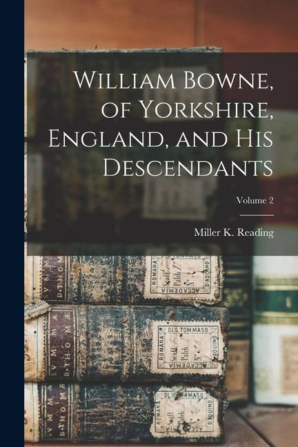 Produktbild: William Bowne, of Yorkshire, England, and his Descendants; Volume 2