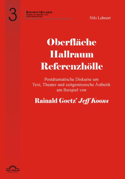 Produktbild: Oberfl&auml;che - Hallraum - Referenzh&ouml;lle: Postdramatische Diskurse um Text, Theater und zeitgen&ouml;ssische &Auml;sthetik am Beispiel von Rainald Goetz' "Jeff Koons".