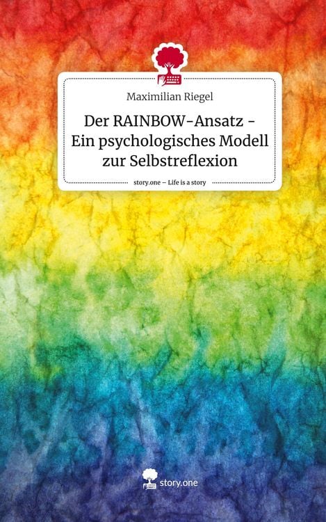 Produktbild: Der RAINBOW-Ansatz - Ein psychologisches Modell zur Selbstreflexion. Life is a Story - story.one