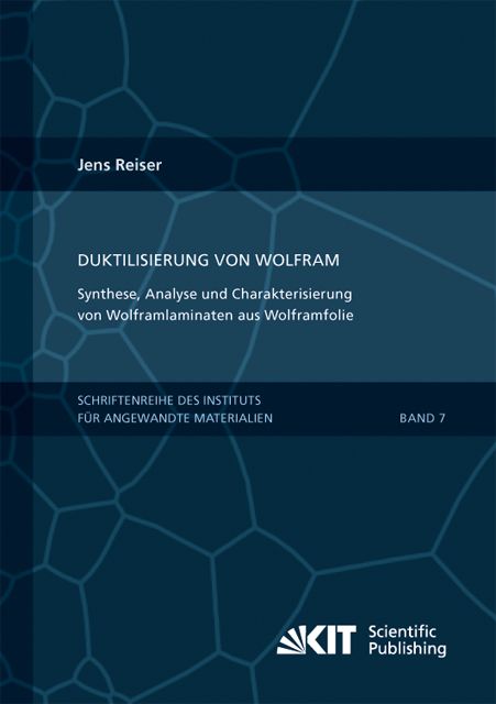 Produktbild: Duktilisierung von Wolfram : Synthese, Analyse und Charakterisierung von Wolframlaminaten aus Wolframfolie
