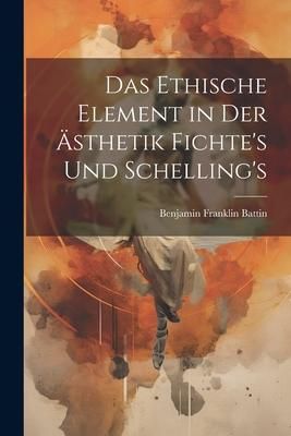 Produktbild: Das Ethische Element in der &Auml;sthetik Fichte's und Schelling's