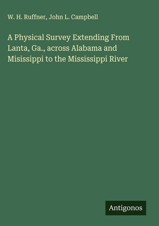 Produktbild: A Physical Survey Extending From Lanta, Ga., across Alabama and Misissippi to the Mississippi River