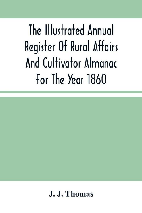 Produktbild: The Illustrated Annual Register Of Rural Affairs And Cultivator Almanac For The Year 1860