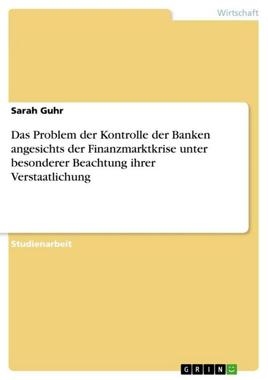 Produktbild: Das Problem der Kontrolle der Banken angesichts der Finanzmarktkrise unter besonderer Beachtung ihrer Verstaatlichung
