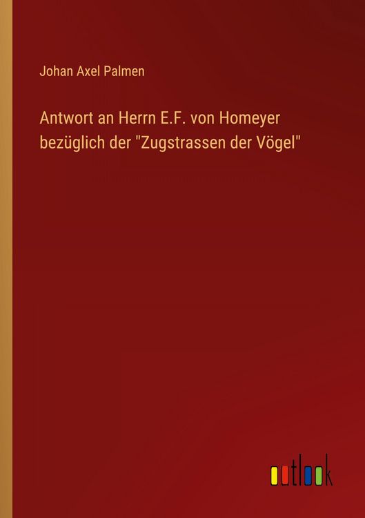 Produktbild: Antwort an Herrn E.F. von Homeyer bez&uuml;glich der "Zugstrassen der V&ouml;gel"