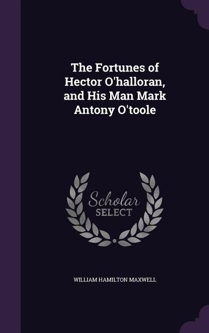 Produktbild: The Fortunes of Hector O'halloran, and His Man Mark Antony O'toole