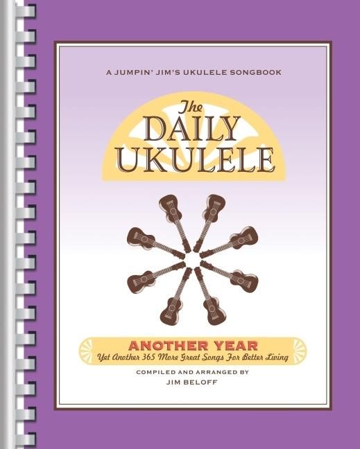Produktbild: The Daily Ukulele - Another Year: Yet Another 365 More Great Songs for Better Living