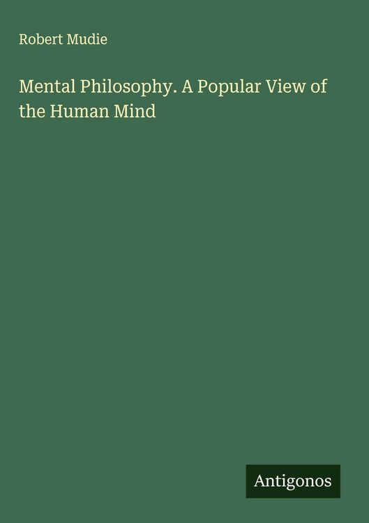 Produktbild: Mental Philosophy. A Popular View of the Human Mind