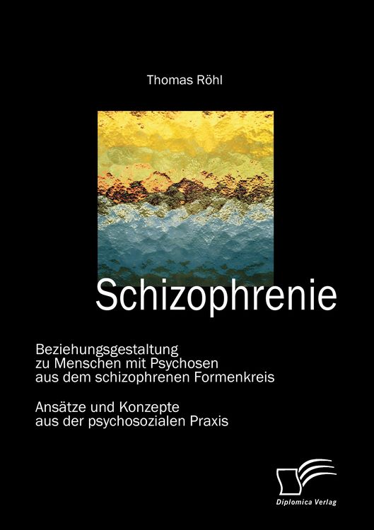 Produktbild: Schizophrenie: Beziehungsgestaltung zu Menschen mit Psychosen aus dem schizophrenen Formenkreis