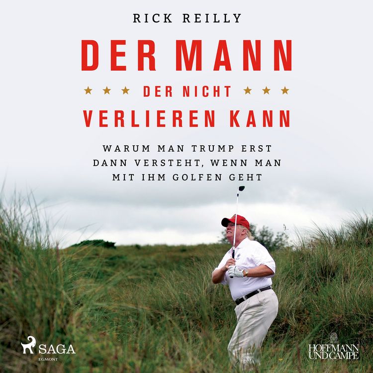 Produktbild: Der Mann, der nicht verlieren kann: Warum man Trump erst dann versteht, wenn man mit ihm golfen geht