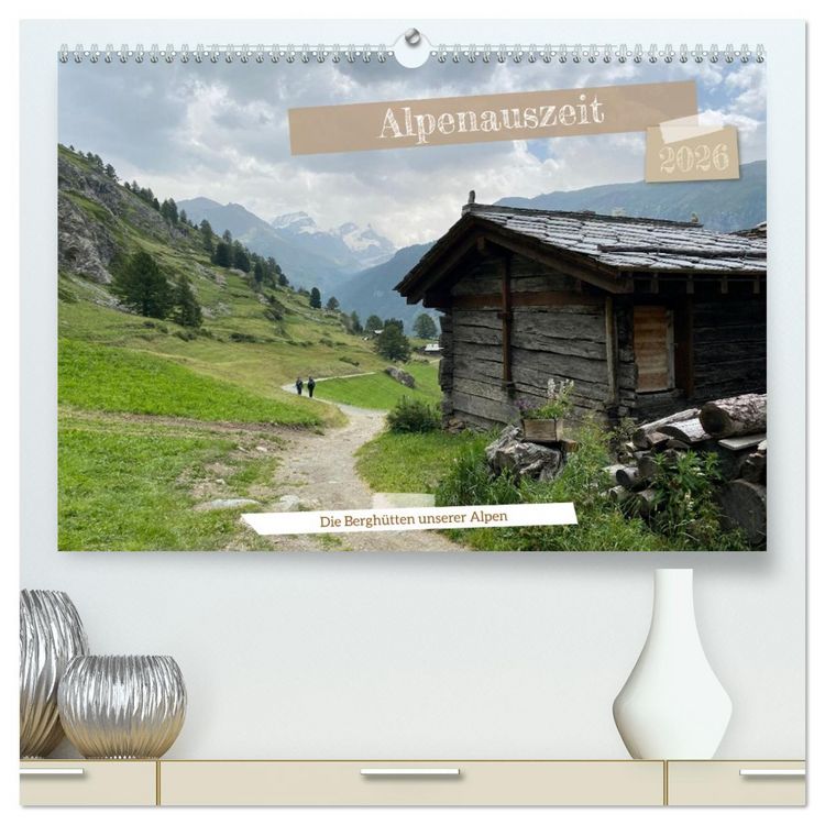 Produktbild: Alpenauszeit - Die Bergh&uuml;tten unserer Alpen (hochwertiger Premium Wandkalender 2026 DIN A2 quer), Kunstdruck in Hochglanz