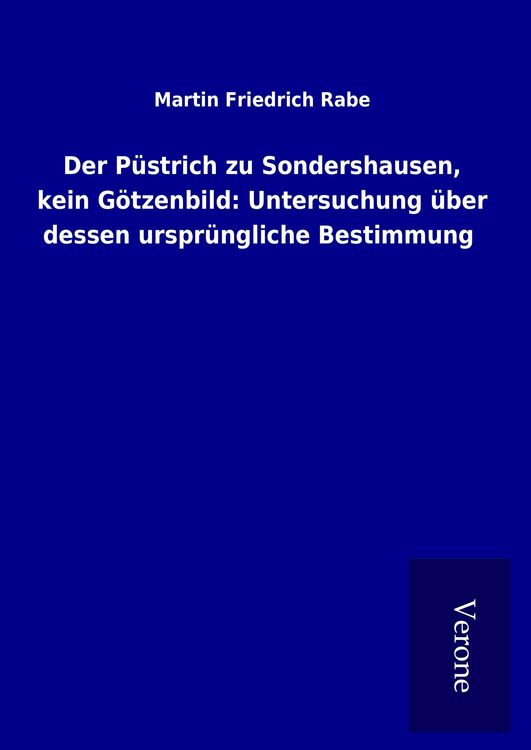 Produktbild: Der P&uuml;strich zu Sondershausen, kein G&ouml;tzenbild: Untersuchung &uuml;ber dessen urspr&uuml;ngliche Bestimmung