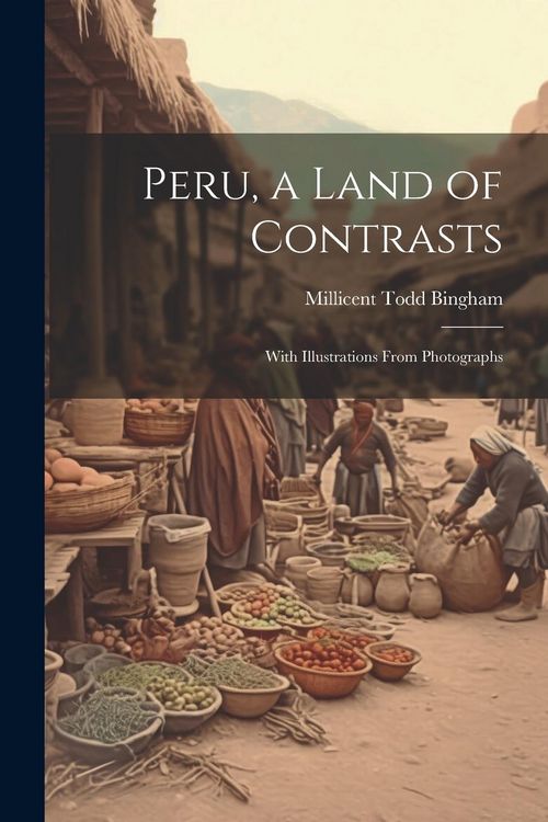 Produktbild: Peru, a Land of Contrasts: With Illustrations From Photographs