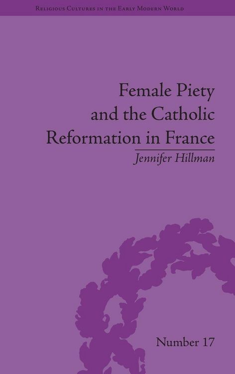 Produktbild: Female Piety and the Catholic Reformation in France