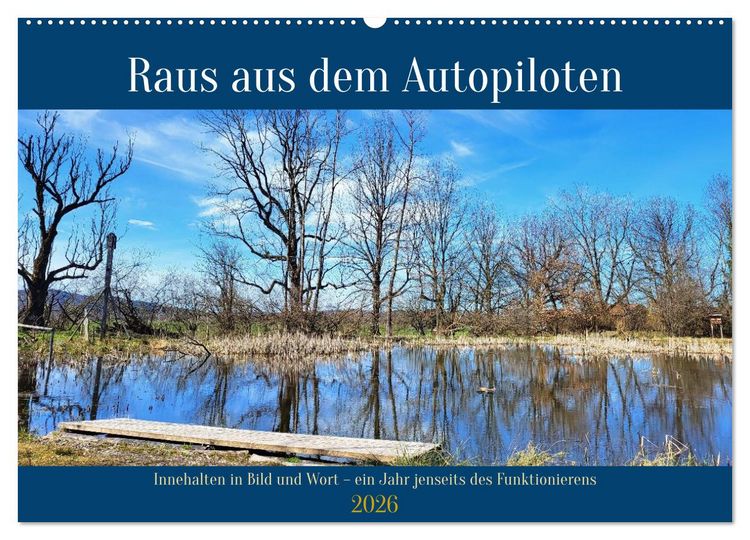 Produktbild: Raus aus dem Autopiloten - Innehalten in Bild und Wort. Ein Jahr jenseits des Funktionierens (Wandkalender 2026 DIN A2 quer), CALVENDO Monatskalender