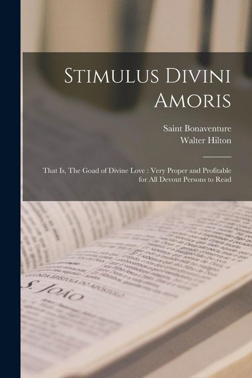Produktbild: Stimulus Divini Amoris: That is, The Goad of Divine Love: Very Proper and Profitable for all Devout Persons to Read