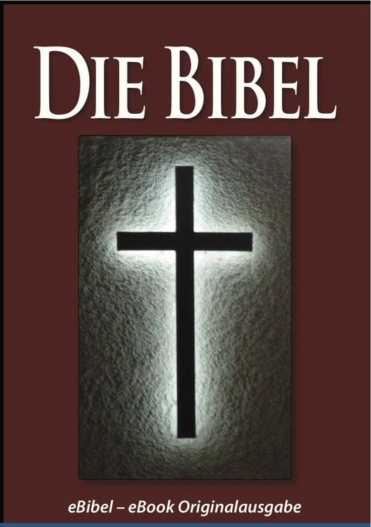 Produktbild: Die BIBEL (eBibel - F&uuml;r eBook-Leseger&auml;te optimierte Ausgabe)
