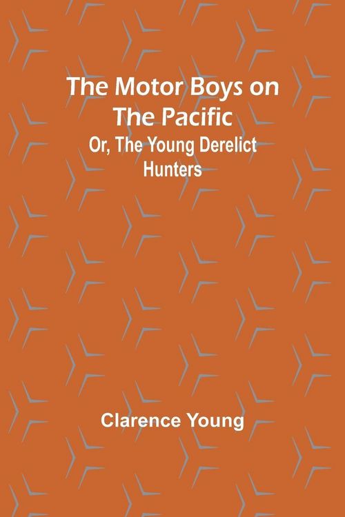 Produktbild: The Motor Boys on the Pacific; Or, the Young Derelict Hunters