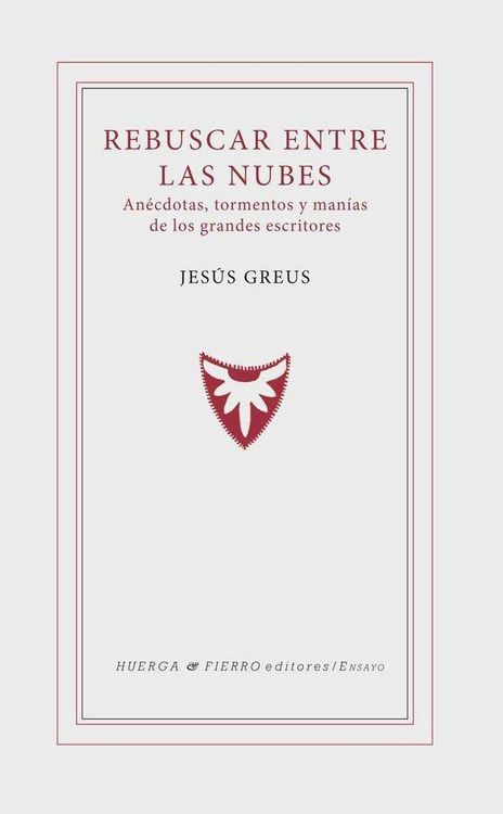 Produktbild: Rebuscar entre las nubes : an&eacute;cdotas, tormentos y man&iacute;as de los grandes escritores