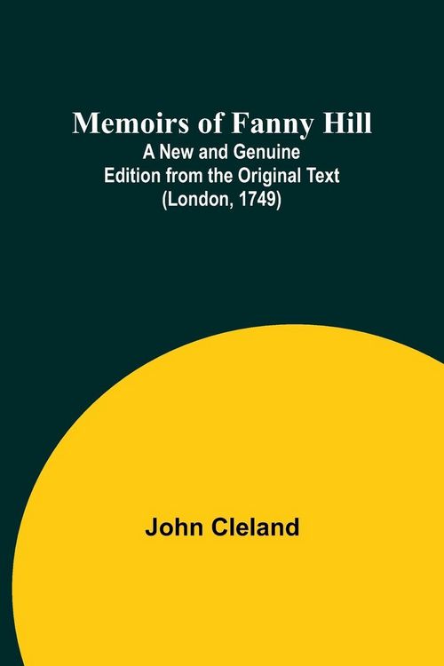 Produktbild: Memoirs of Fanny Hill; A New and Genuine Edition from the Original Text (London, 1749)
