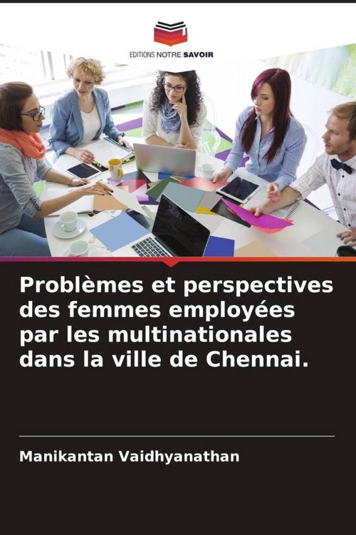 Produktbild: Probl&egrave;mes et perspectives des femmes employ&eacute;es par les multinationales dans la ville de Chennai.