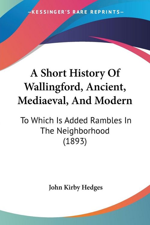 Produktbild: A Short History Of Wallingford, Ancient, Mediaeval, And Modern