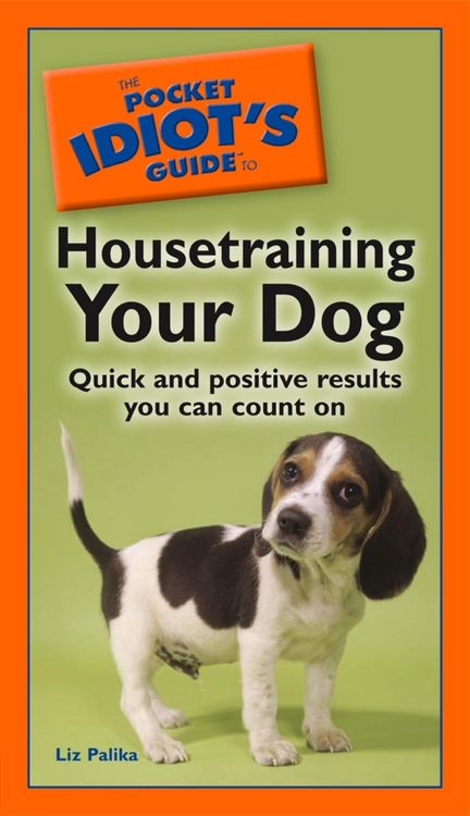Produktbild: The Pocket Idiot's Guide to Housetraining Your Dog