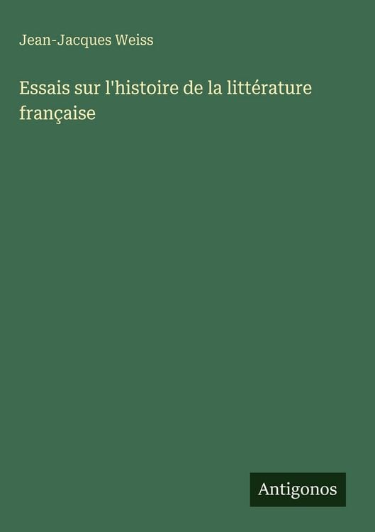 Produktbild: Essais sur l'histoire de la litt&eacute;rature fran&ccedil;aise