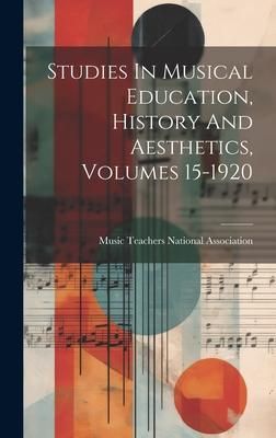 Produktbild: Studies In Musical Education, History And Aesthetics, Volumes 15-1920