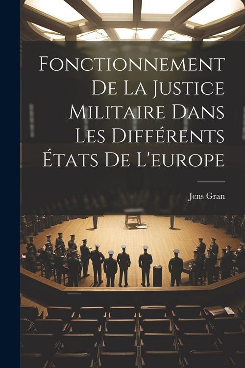 Produktbild: Fonctionnement De La Justice Militaire Dans Les Diff&eacute;rents &Eacute;tats De L'europe