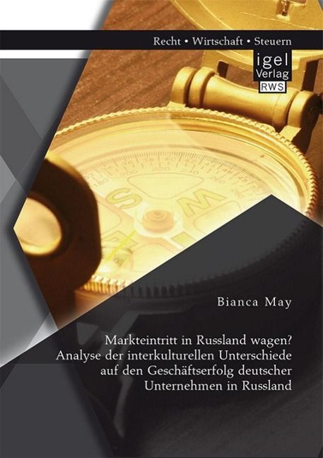 Produktbild: Markteintritt in Russland wagen? Analyse der interkulturellen Unterschiede auf den Gesch&auml;ftserfolg deutscher Unternehmen in Russland