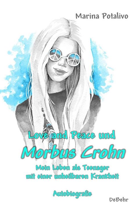 Produktbild: Love and Peace und Morbus Crohn - Mein Leben als Teenager mit einer unheilbaren Krankheit - Autobiografie