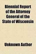 Produktbild: Biennial Report of the Attorney General of the State of Wisconsin