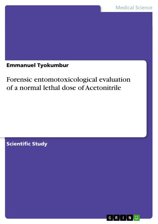 Produktbild: Forensic entomotoxicological evaluation of a normal lethal dose of Acetonitrile