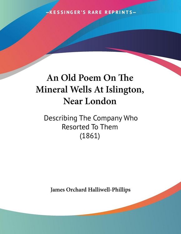 Produktbild: An Old Poem On The Mineral Wells At Islington, Near London