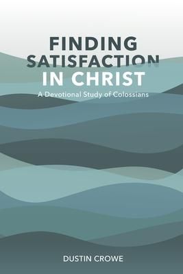 Produktbild: Finding Satisfaction in Christ: A Devotional Study of Colossians
