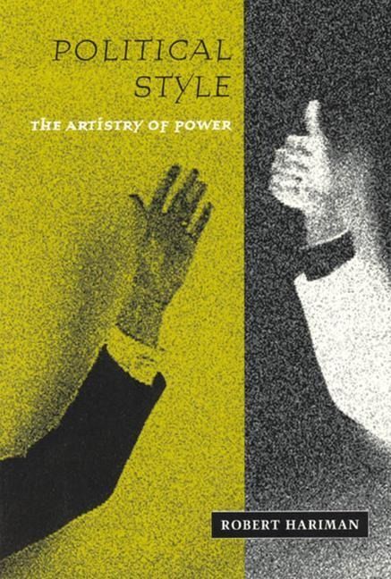 Produktbild: Hariman, R: Political Style - The Artistry of Power (Paper)