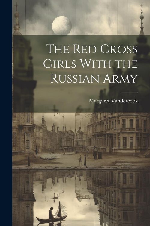 Produktbild: The Red Cross Girls With the Russian Army