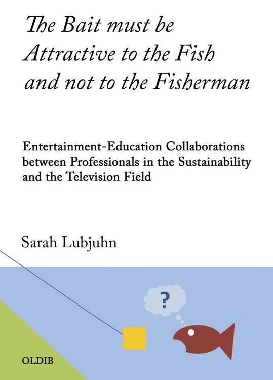 Produktbild: The Bait must be Attractive to the Fish and not to the Fisherman