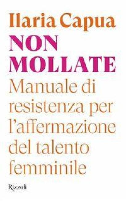 Produktbild: Non mollate. Manuale di resistenza per l'affermazione del talento femminile
