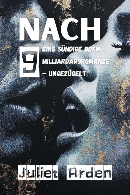 Produktbild: NACH 9: Eine s&uuml;ndige BDSM-Milliard&auml;rsromanze  Ungez&uuml;gelt