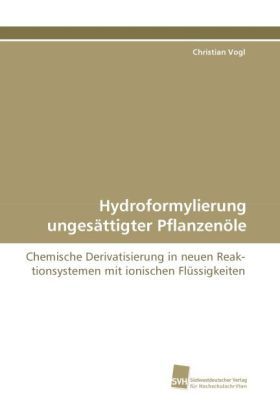 Produktbild: Vogl, C: Hydroformylierung unges&auml;ttigter Pflanzen&ouml;le