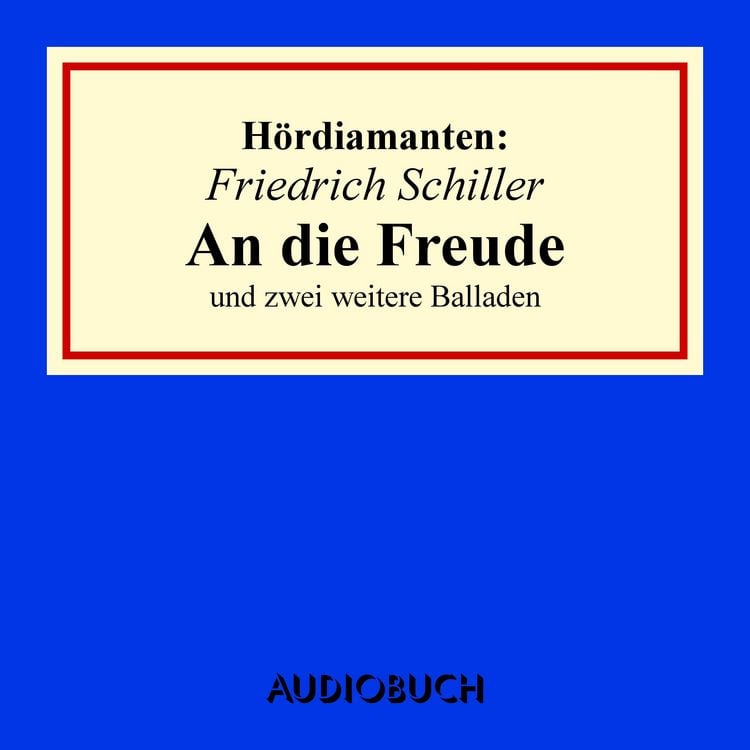 Produktbild: Friedrich Schiller: "An die Freude" und zwei weitere Balladen