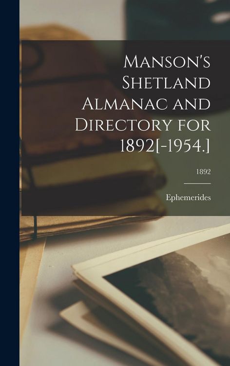 Produktbild: Manson's Shetland Almanac and Directory for 1892[-1954.]; 1892