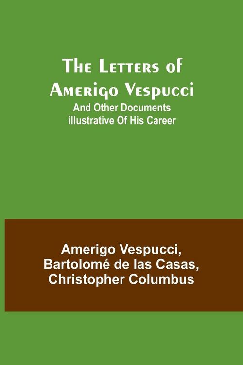 Produktbild: The Letters of Amerigo Vespucci ;and other documents illustrative of his career